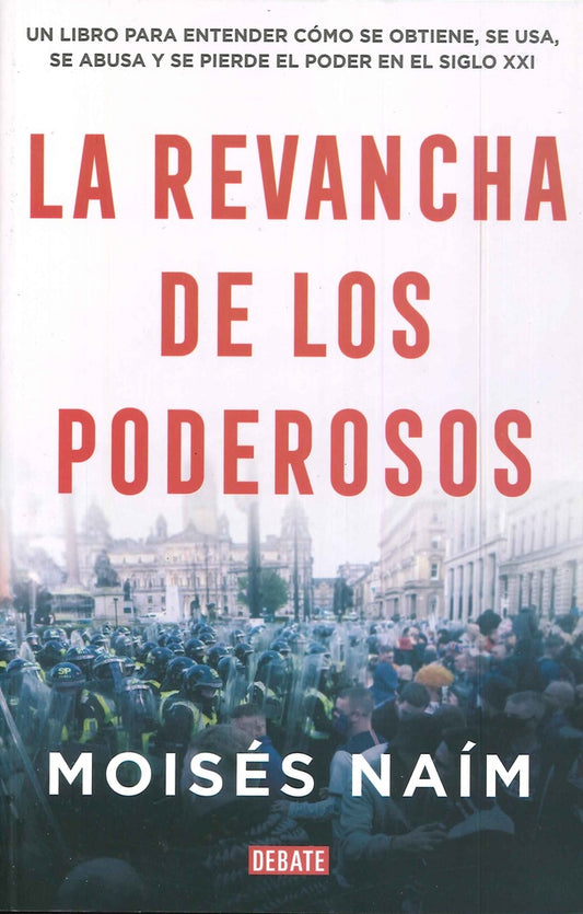 REVANCHA DE LOS PODEROSOS, LA | MOISES MOISES NAIM