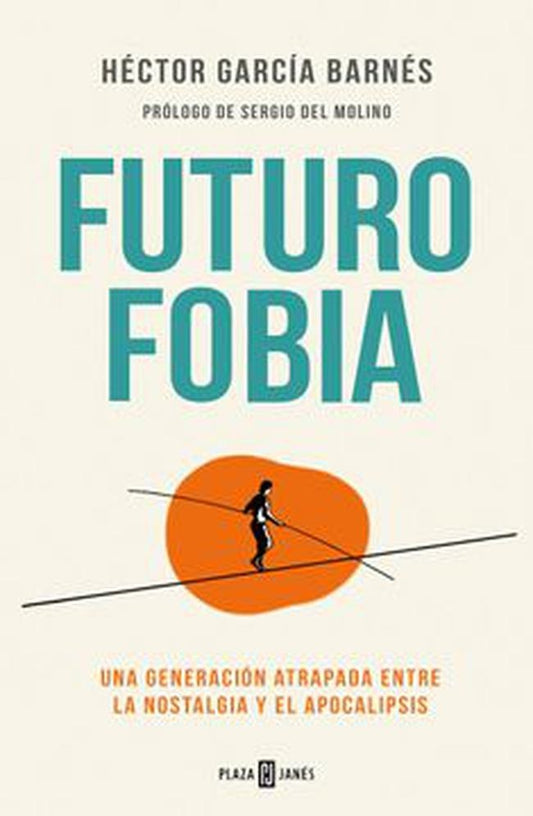 FUTUROFOBIA. UNA GENERACION ATRAPADA ENTRE LA NOSTALGIA Y EL APOCALIPSIS | HECTOR GARCIA BARNES