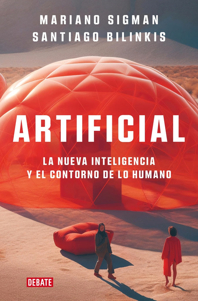 ARTIFICIAL. La nueva inteligencia y el contorno de lo humano | MARIANO, BILINKIS