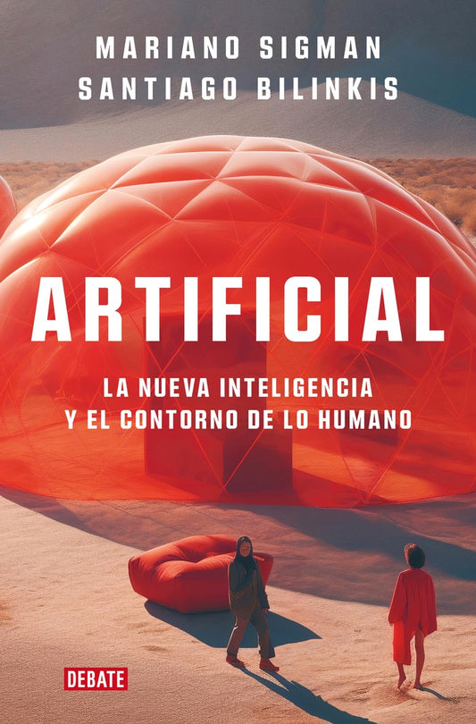 ARTIFICIAL. La nueva inteligencia y el contorno de lo humano | MARIANO, BILINKIS
