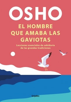 HOMBRE QUE AMABA LAS GAVIOTAS, EL | OSHO