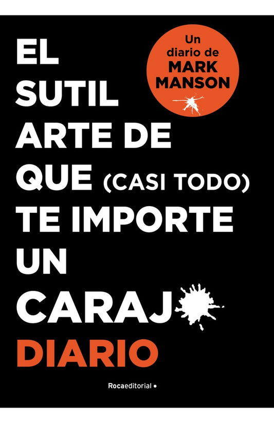 SUTIL ARTE DE QUE (CASI TODO) TE IMPORTE UN CARAJ*, EL. DIARIO | MARK MANSON