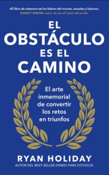 OBSTACULO ES EL CAMINO, EL | RYAN HOLIDAY
