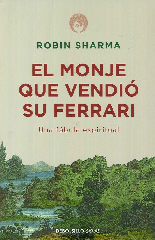 MONJE QUE VENDIO SU FERRARI, EL. UNA FABULA ESPIRITUAL | ROBIN SHARMA