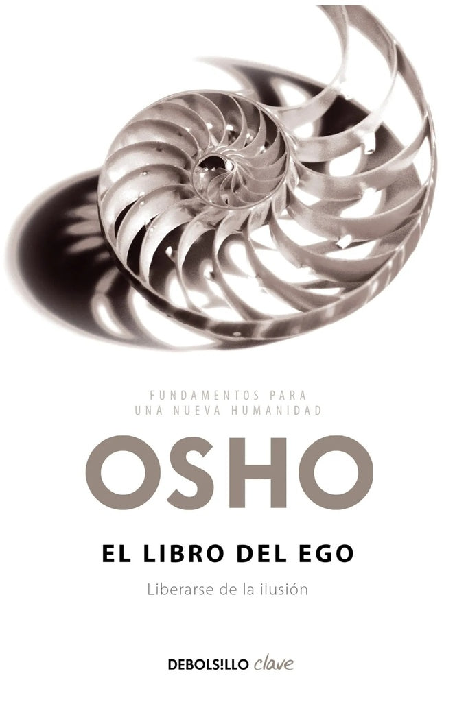 LIBRO DEL EGO, EL. FUNDAMENTOS PARA UNA NUEVA HUMANIDAD | OSHO
