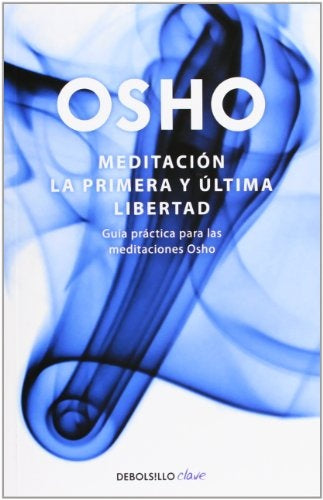 MEDITACION. LA PRIMERA Y ULTIMA LIBERTAD | OSHO