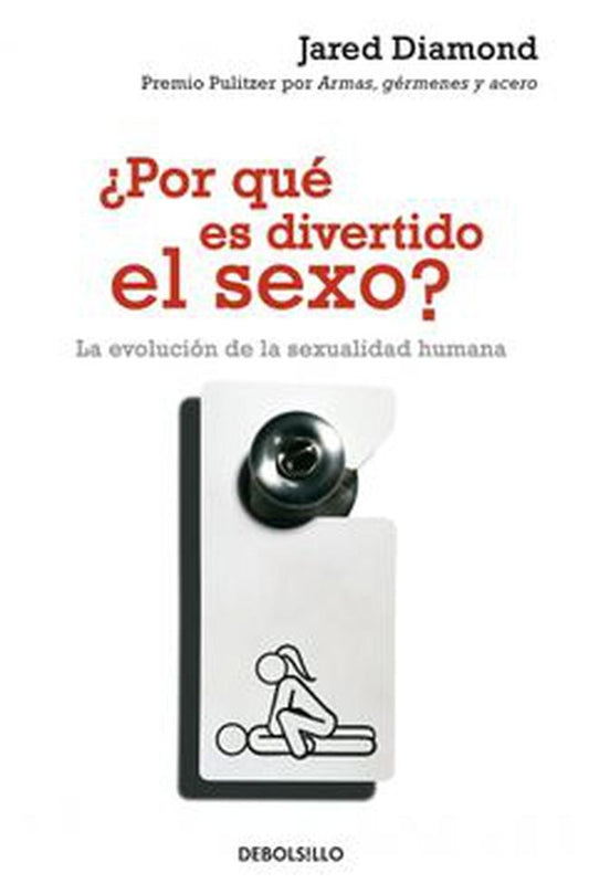 POR QUE ES DIVERTIDO EL SEXO?: LA EVOLUCION DE LA SEXUALIDAD HUMANA | JARED DIAMOND