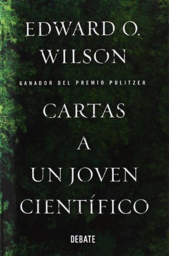 CARTAS A UN JOVEN CIENTIFICO | EDWARD WILSON