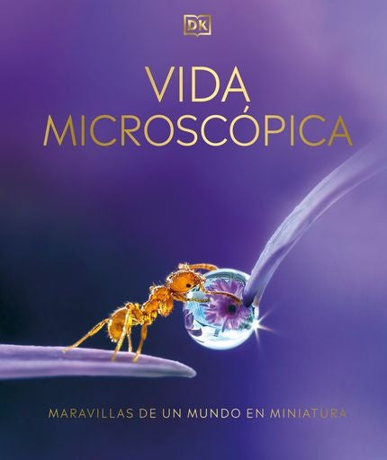 VIDA MICROSCOPICA. Maravillas de un mundo en miniatura | VARIOS
