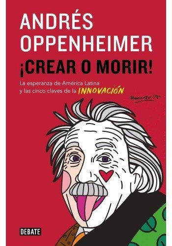 CREAR O MORIR | ANDRES OPPENHEIMER