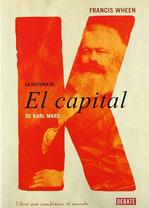 HISTORIA DE EL CAPITAL DE KARL MARX, LA | FRANCIS WHEEN