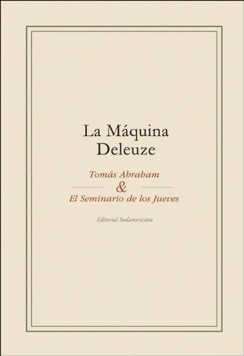 MAQUINA DELEUZE, LA. OFERTA 40 Bs. | TOMAS Y EL SEMINARIO DE LOS JUEVES ABRAHAM