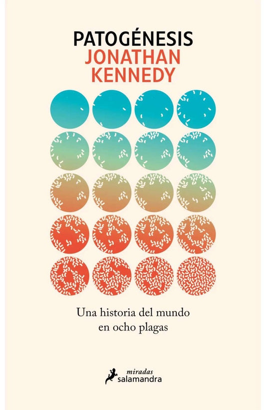 PATOGENESIS. Una historia del mundo en ocho plagas | JONATHAN KENNEDY
