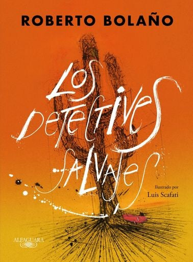 DETECTIVES SALVAJES, LOS. ED. ILUSTRADA. Tapa Dura | ROBERTO BOLAÑO