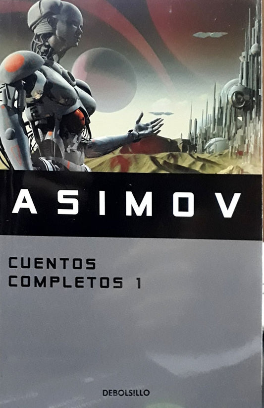 CUENTOS COMPLETOS I (ISAAC ASIMOV) | ISAAC ASIMOV