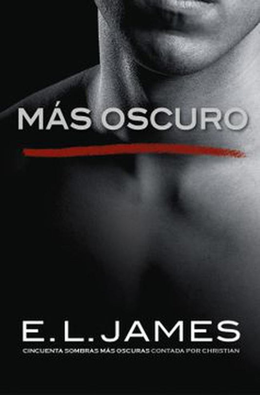 MAS OSCURO. Cincuenta sombras mas oscuras contada por CHRISTIAN Rebaja 50 Bs | E.L. JAMES