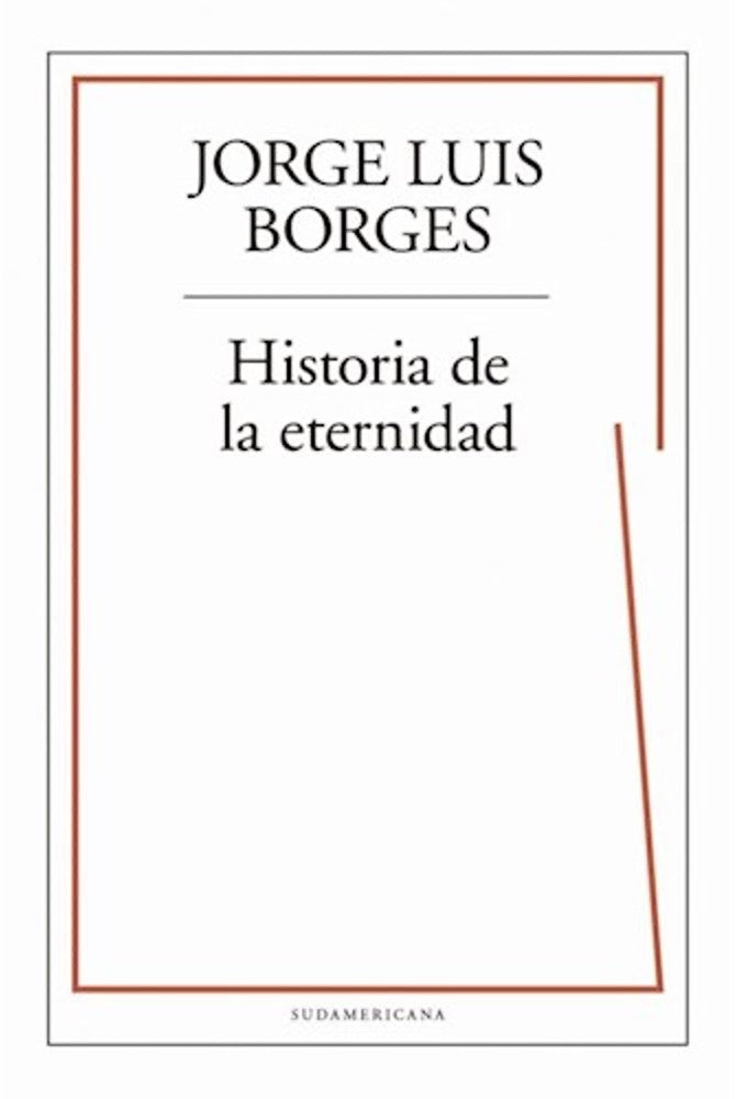 HISTORIA DE LA ETERNIDAD | JORGE LUIS BORGES