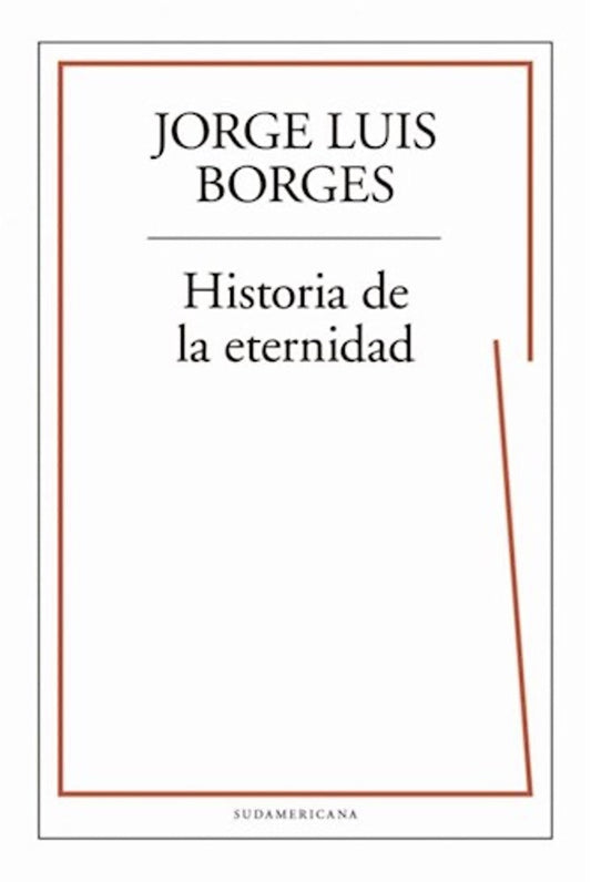 HISTORIA DE LA ETERNIDAD | JORGE LUIS BORGES
