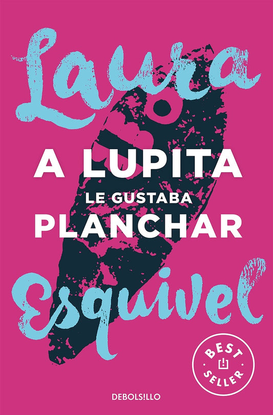 A LUPITA LE GUSTABA PLANCHAR | LAURA ESQUIVEL