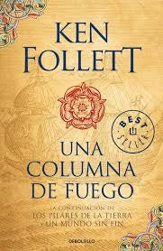 UNA COLUMNA DE FUEGO (SAGA LOS PILARES DE LA TIERRA 3) | KEN FOLLETT