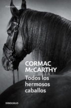 TODOS LOS HERMOSOS CABALLOS | CORMAC MCCARTHY