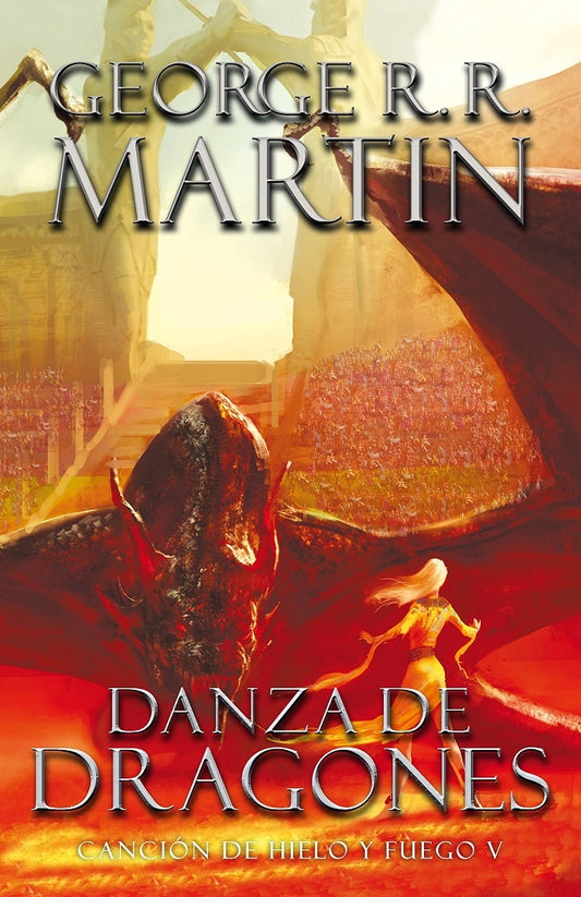 DANZA DE DRAGONES. CANCION DE HIELO Y FUEGO V | GEORGE R.R. MARTIN