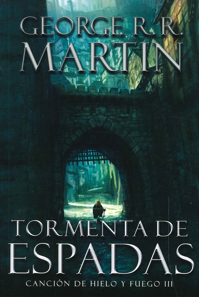 TORMENTA DE ESPADAS. CANCION DE HIELOY FUEGO III | GEORGE R.R. MARTIN