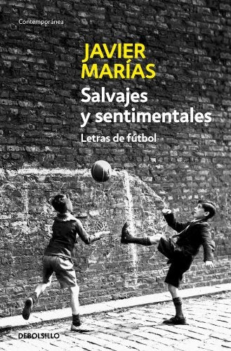 SALVAJES Y SENTIMENTALES. LETRAS DE FUTBOL | JAVIER MARIAS