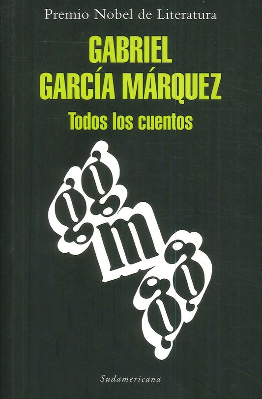 TODOS LOS CUENTOS. | GABRIEL GARCIA MARQUEZ
