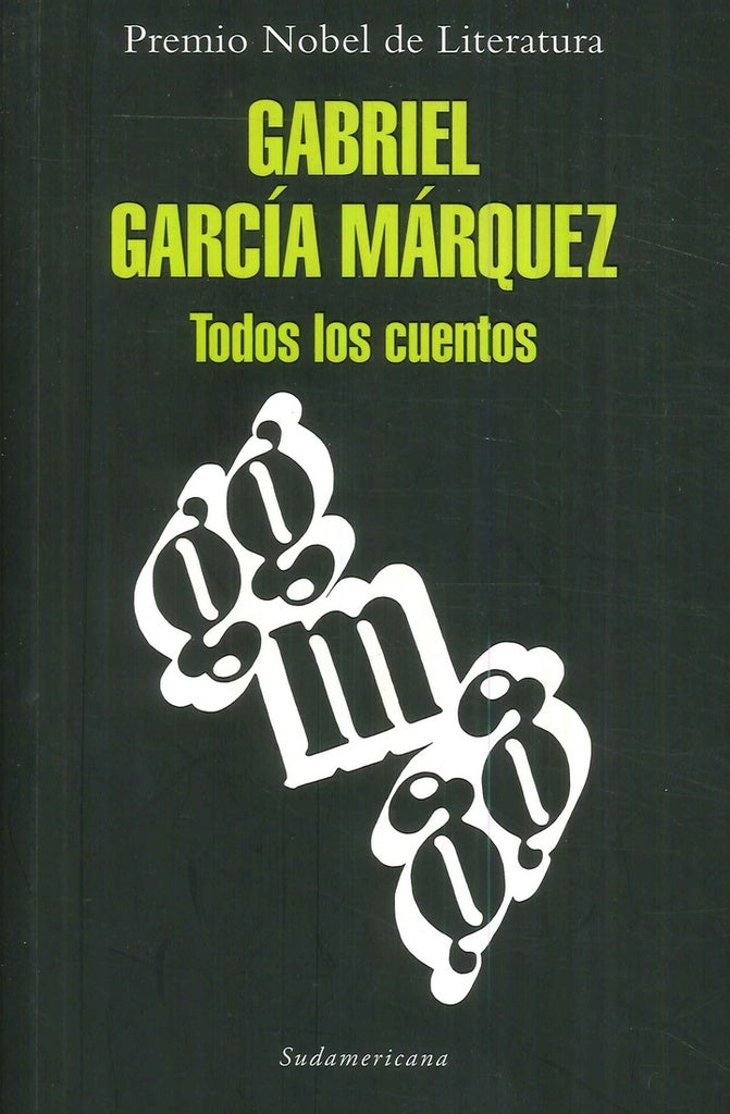 TODOS LOS CUENTOS. | GABRIEL GARCIA MARQUEZ