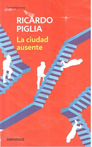 CIUDAD AUSENTE, LA | RICARDO PIGLIA