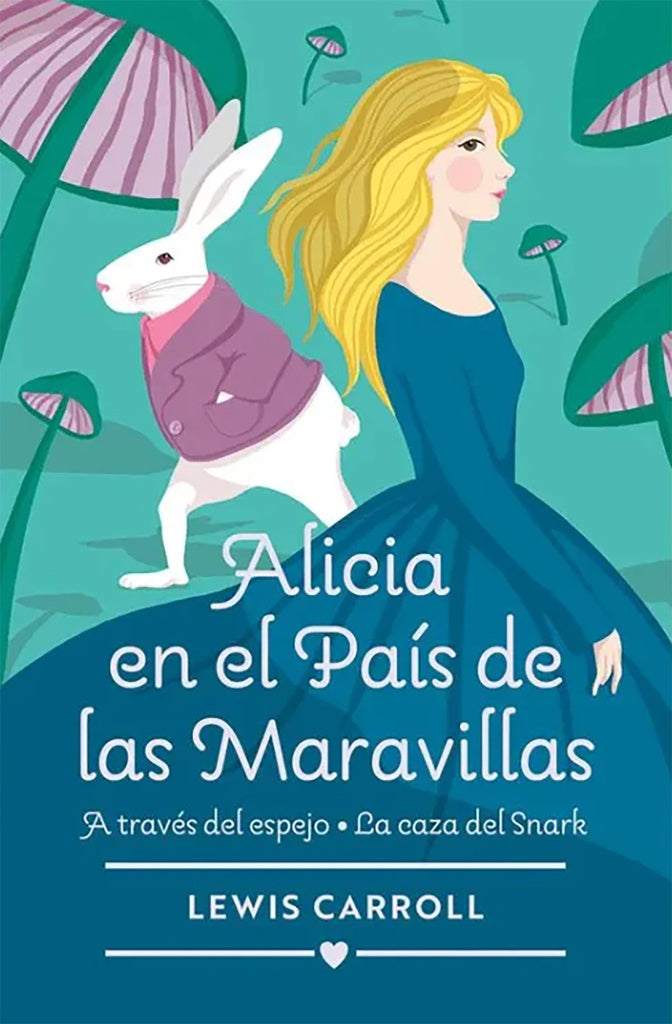 ALICIA EN EL PAIS DE LAS MARAVILLAS.  A TRAVES DEL ESPEJO. La CASA DE SNARK | LEWIS CARROLL