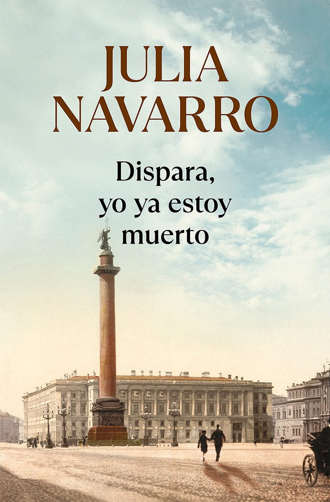 DISPARA, YO YA ESTOY MUERTO. TAPA FLEXIBLE | JULIA NAVARRO