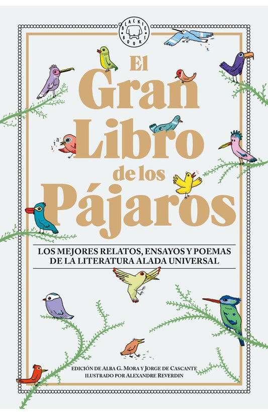GRAN LIBRO DE LOS PAJAROS, EL. Los mejores relatos, ensayos y poemas de la literatura alada universa | VARIOS AUTORES