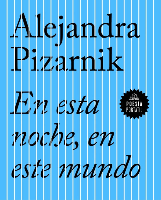 EN ESTA NOCHE , EN ESTE MUNDO. | ALEJANDRA PIZARNIK