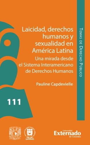 LAICIDAD DERECHOS HUMANOS Y SEXUALIDAD EN AMERICA LATINA UNA MIRADA DESDE EL SISTEMA INTERAMERICANO | PAULINE CAPDEVIELLE