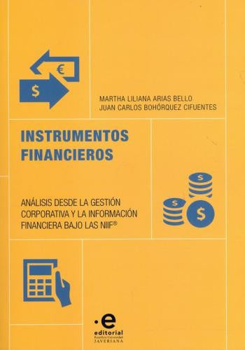 INSTRUMENTOS FINANCIEROS. ANÁLISIS DESDE LA GESTIÓN CORPORATIVA Y LA INFORMACIÓN FINANCIERA BAJO LAS | MARTHA LILIANA ARIAS BELLO