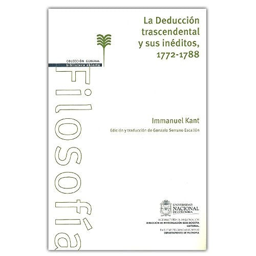 DEDUCCION TRASCENDENTAL Y SUS INEDITOS, 1772-1788, LA. Rebaja 100 Bs. | IMMANUEL KANT