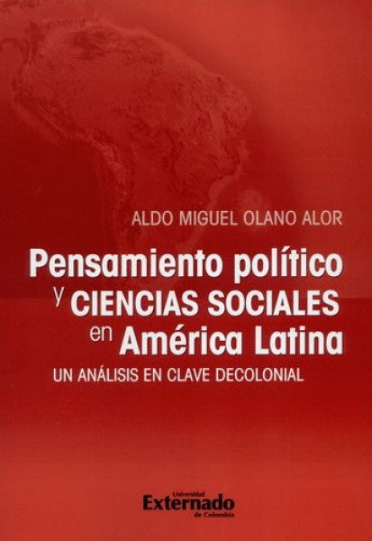 PENSAMIENTO POLITICO Y CIENCIAS SOCIALES EN AMERICA LATINA  Rebaja 105 Bs. | ALDO MIGUEL OLANO