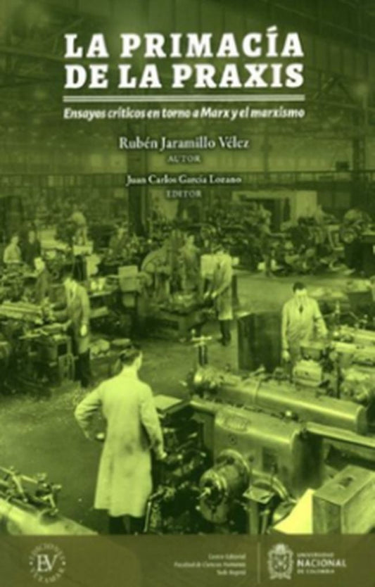 PRIMACIA DE LA PRAXIS, LA. ENSAYOS CRITICOS EN TORNO A MARX Y EL MARXISMO | RUBEN JARAMILLO