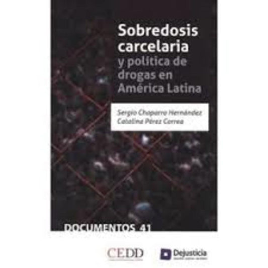 SOBREDOSIS CARCELARIA Y POLITICA DE DROGAS EN AMERICA LATINA Rebaja 80 Bs. | CHAPARRO HERNANDEZ