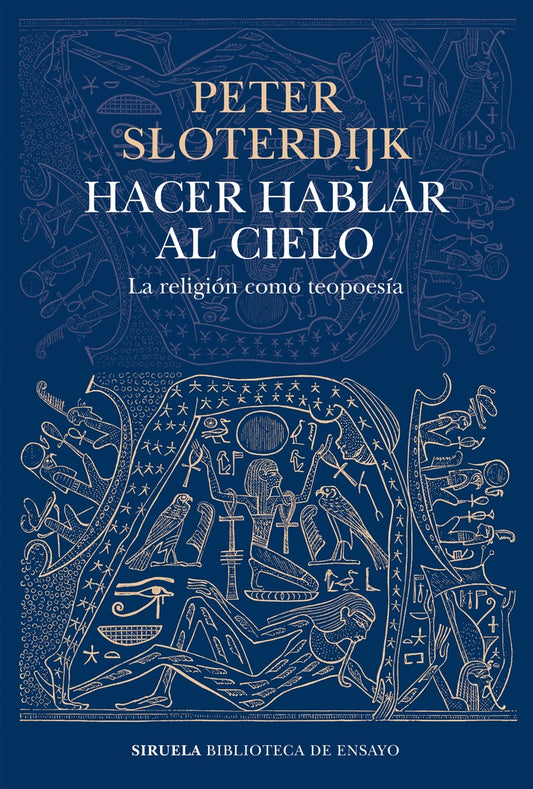 HACER HABLAR AL CIELO. LA RELIGION COMO TEOPOESIA | PETER SKOTERDIJK