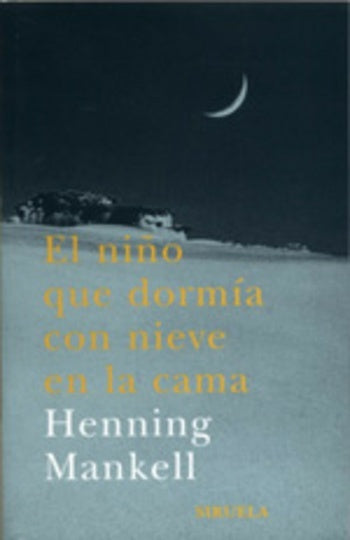 NIÑO QUE DORMIA CON NIEVE EN LA CAMA, EL Rebaja 147 Bs. | HENNING MANKELL