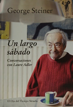 UN LARGO SABADO. CONVERSACIONES CON LAURE ADLER  Rebaja 115 Bs. | GEORGE STEINER