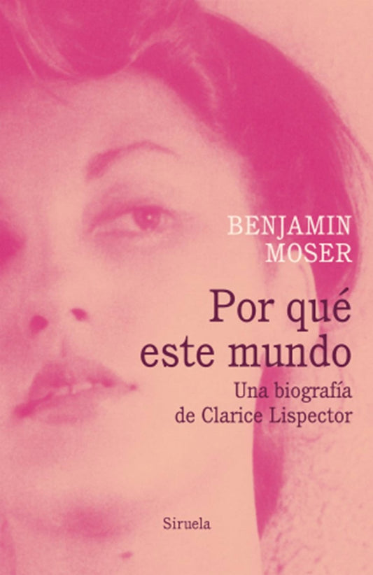 POR QUE ESTE MUNDO: UNA BIOGRAFIA DE CLARICE LISPECTOR  Rebaja 224 Bs. | BENJAMIN MOSER