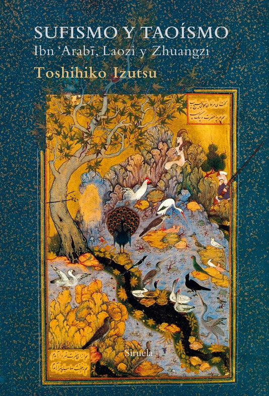 SUFISMO Y TAOISMO: IBN ARABI, LAOZI Y ZHUANGZI | TOSHIHIKO IZUTSU