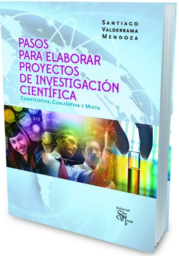 PASOS PARA ELABORAR PROYECTOS DE INVESTIGACION CIENTIFICA. CUANTITATIVA, CUALITATIVA | SANTIAGO VALDERRAMA