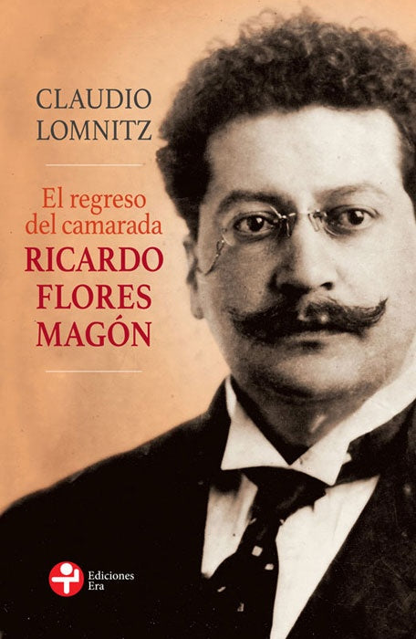 REGRESO DEL CAMARADA RICARDO FLORES MAGON, EL Rebaja 340 Bs. | CLAUDIO LOMNITZ