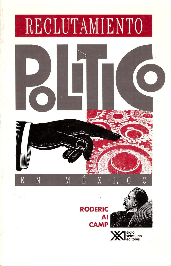 RECLUTAMIENTO POLITICO EN MEXICO, 1884-1991 .  REBAJA 30 BS | RODERIC AI CAMP