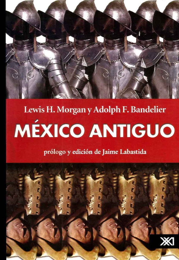 MEXICO ANTIGUO .  REBAJA 30 BS | LEWIS MORGAN; ADOLPH BANDELIER